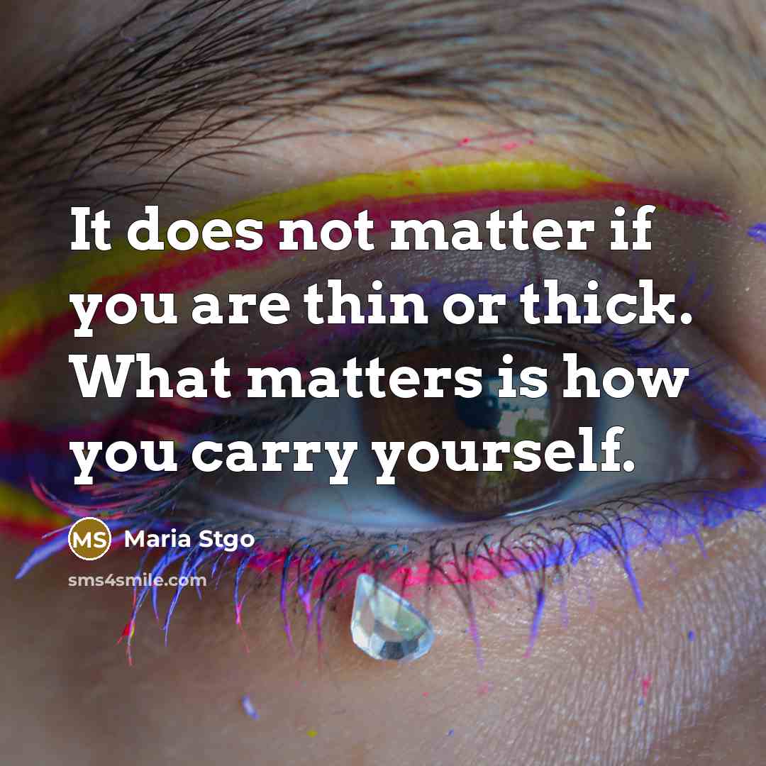 “It does not matter if you are thin or thick.…” quote by Maria Stgo