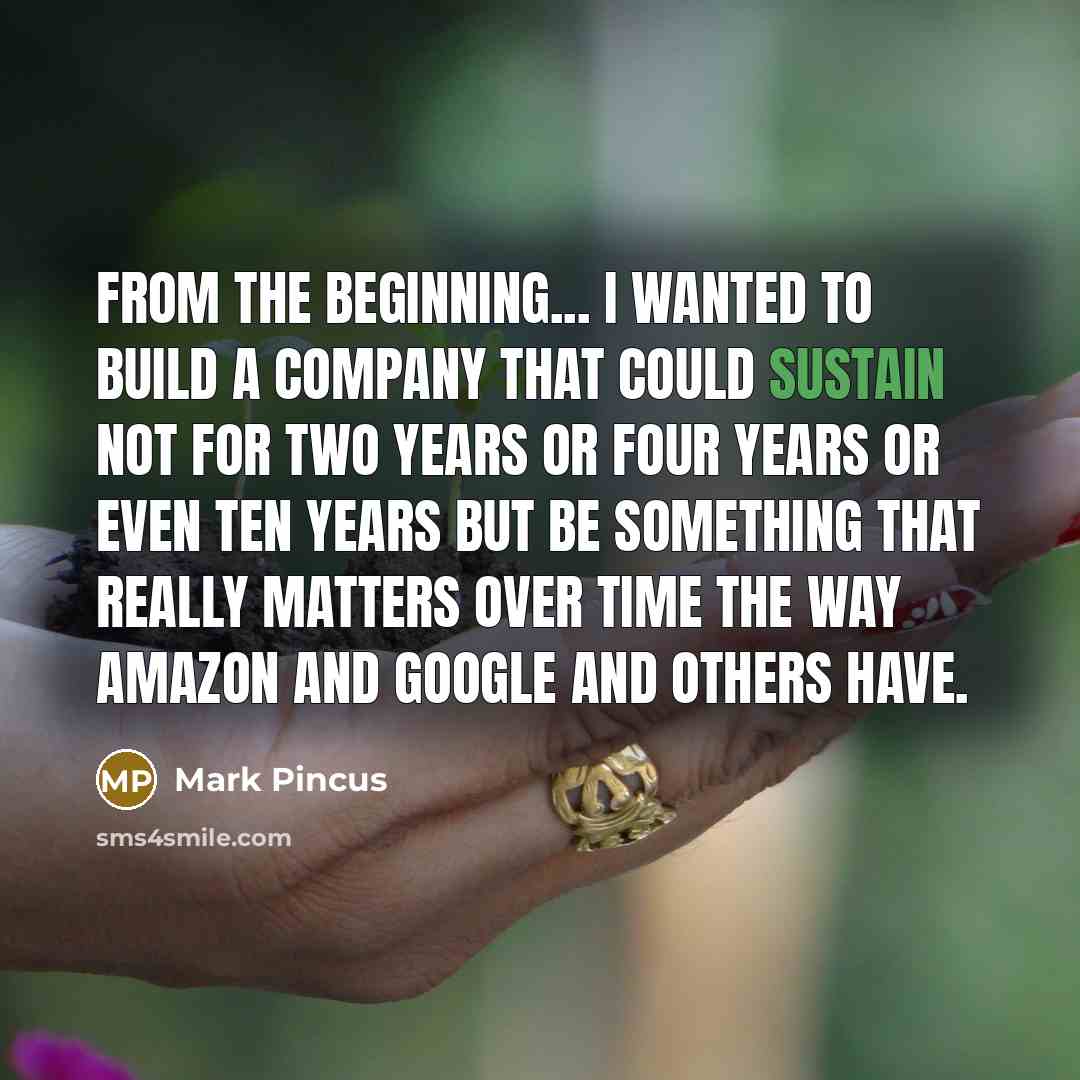 “From the beginning... I wanted to build a company that…” quote by Mark Pincus