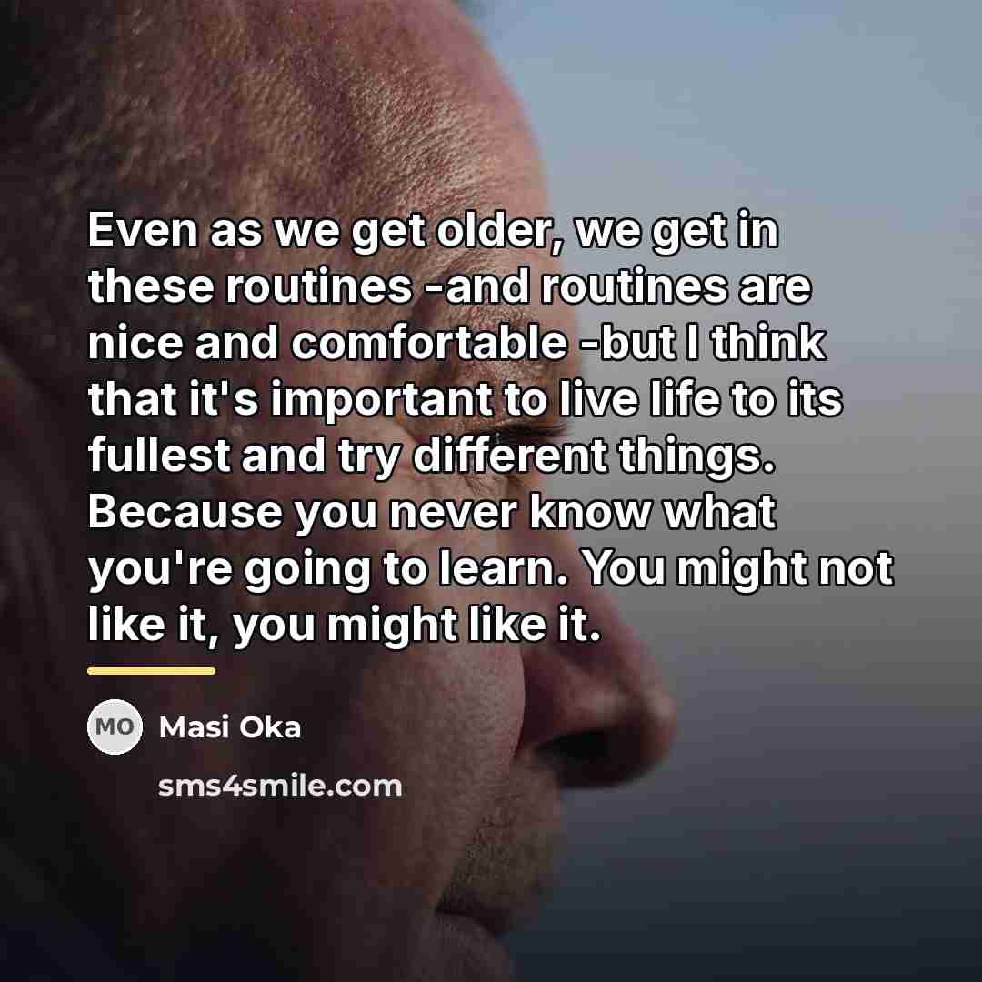 “Even as we get older, we get in these routines…” quote by Masi Oka