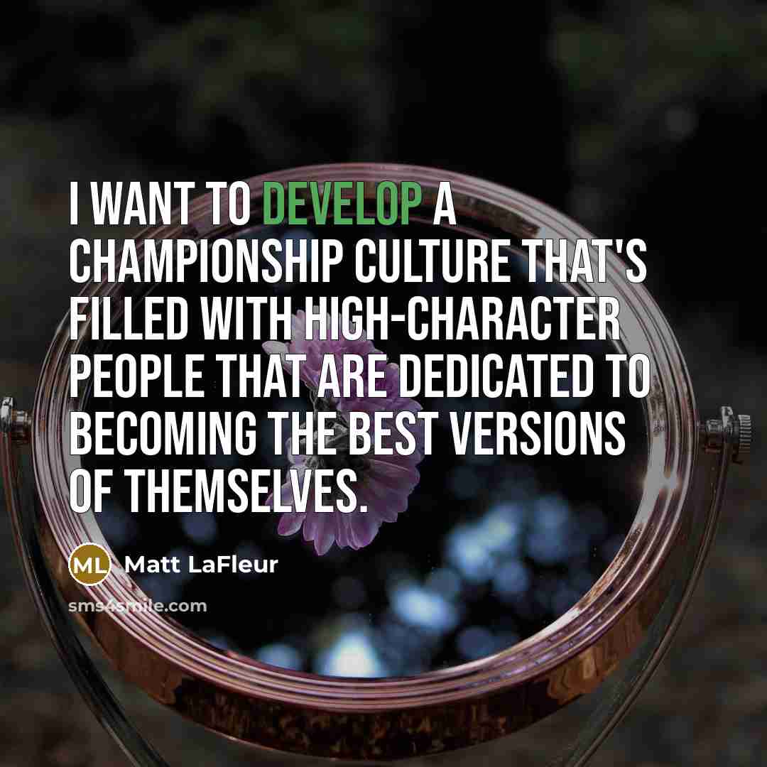 “I want to develop a championship culture that's filled with…” quote by Matt LaFleur