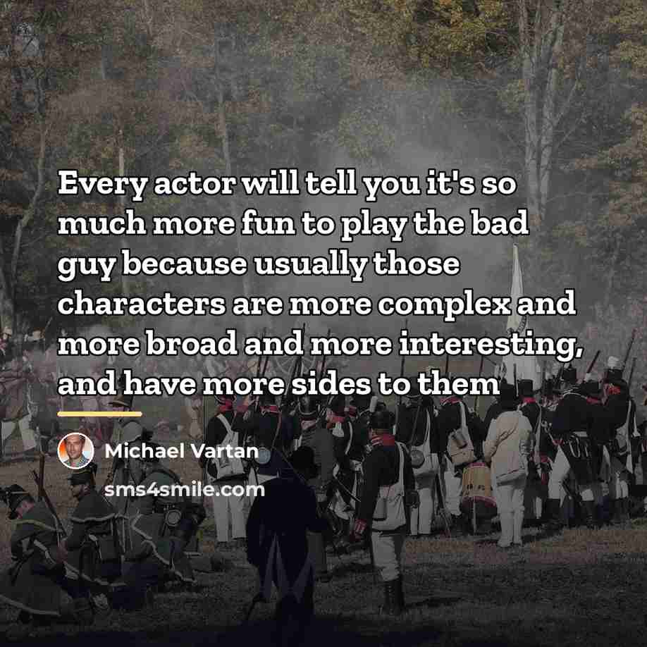 “Every actor will tell you it's so much more fun…” quote by Michael Vartan