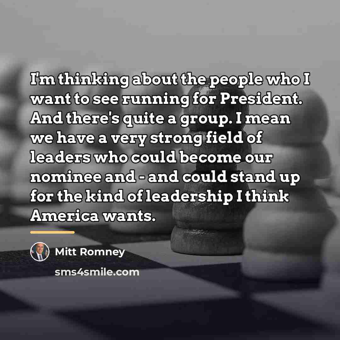 “I'm thinking about the people who I want to see…” quote by Mitt Romney