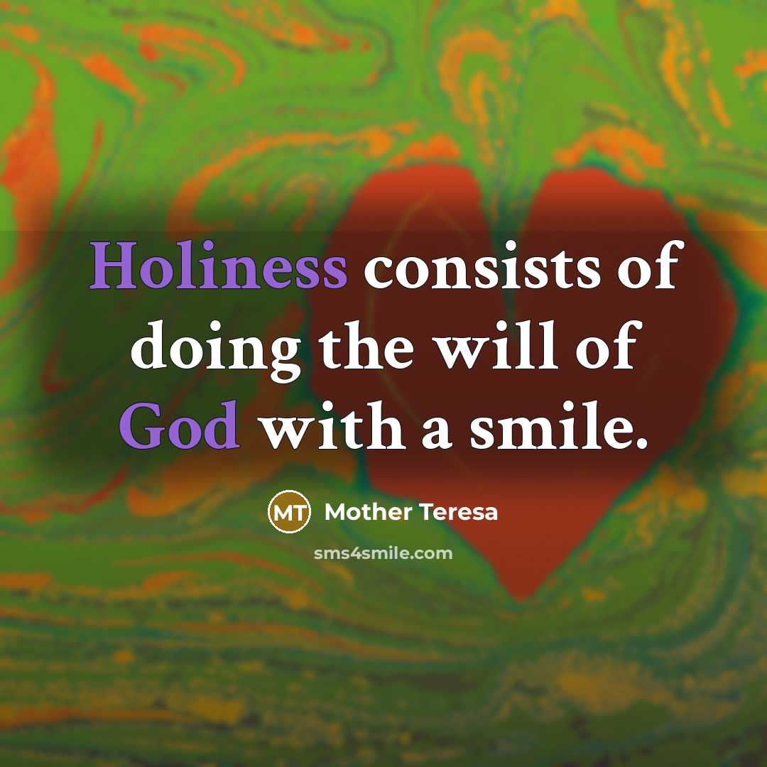 “Holiness consists of doing the will of God with a…” quote by Mother Teresa