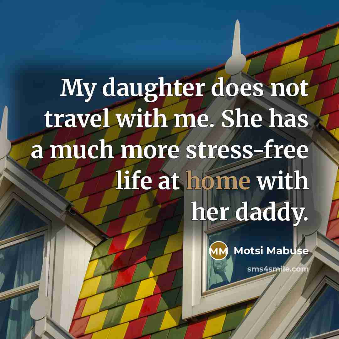 “My daughter does not travel with me. She has a…” quote by Motsi Mabuse