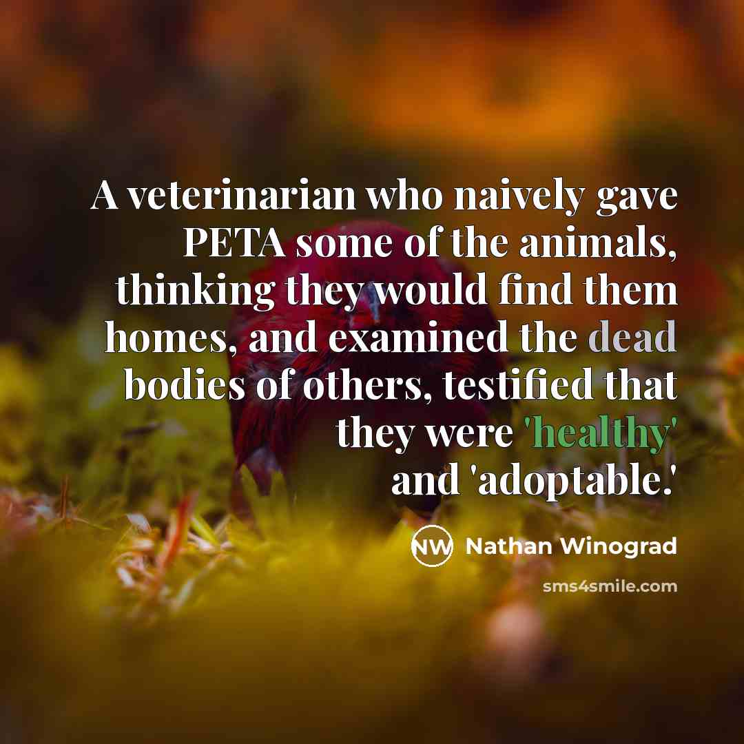 “A veterinarian who naively gave PETA some of the animals,…” quote by Nathan Winograd