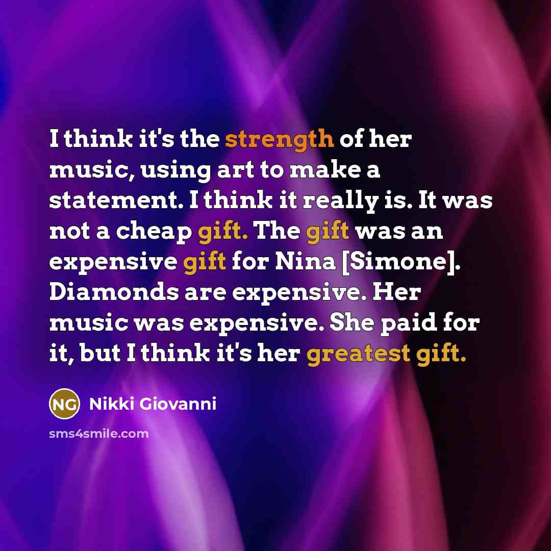 “I think it's the strength of her music, using art…” quote by Nikki Giovanni