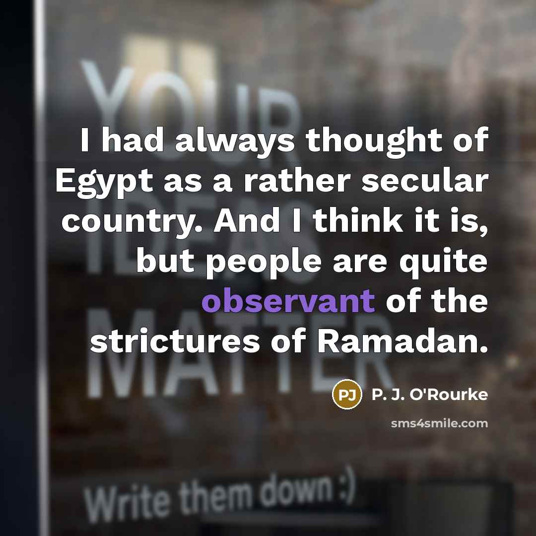 “I had always thought of Egypt as a rather secular…” quote by P. J. O'Rourke