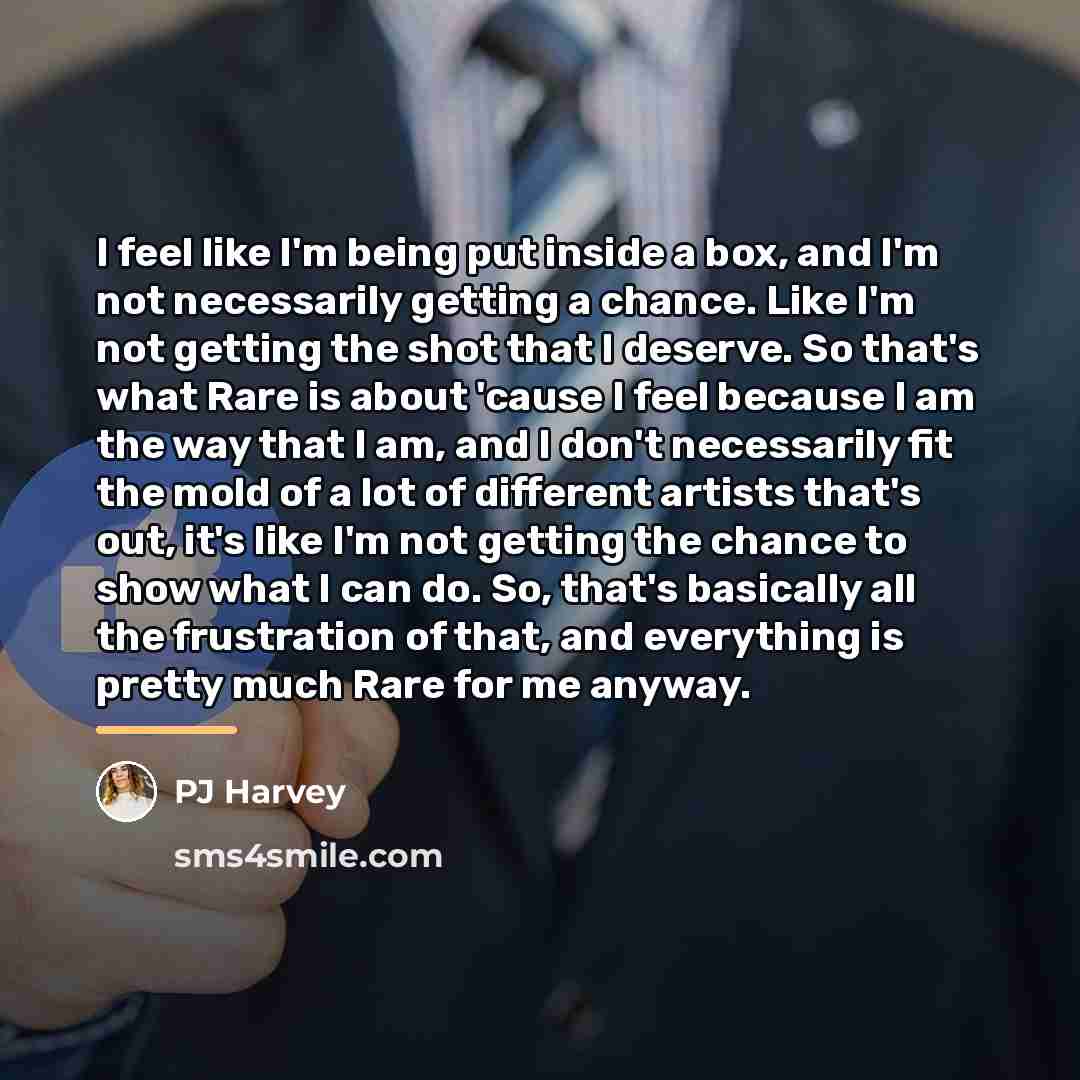 “I feel like I'm being put inside a box, and…” quote by PJ Harvey