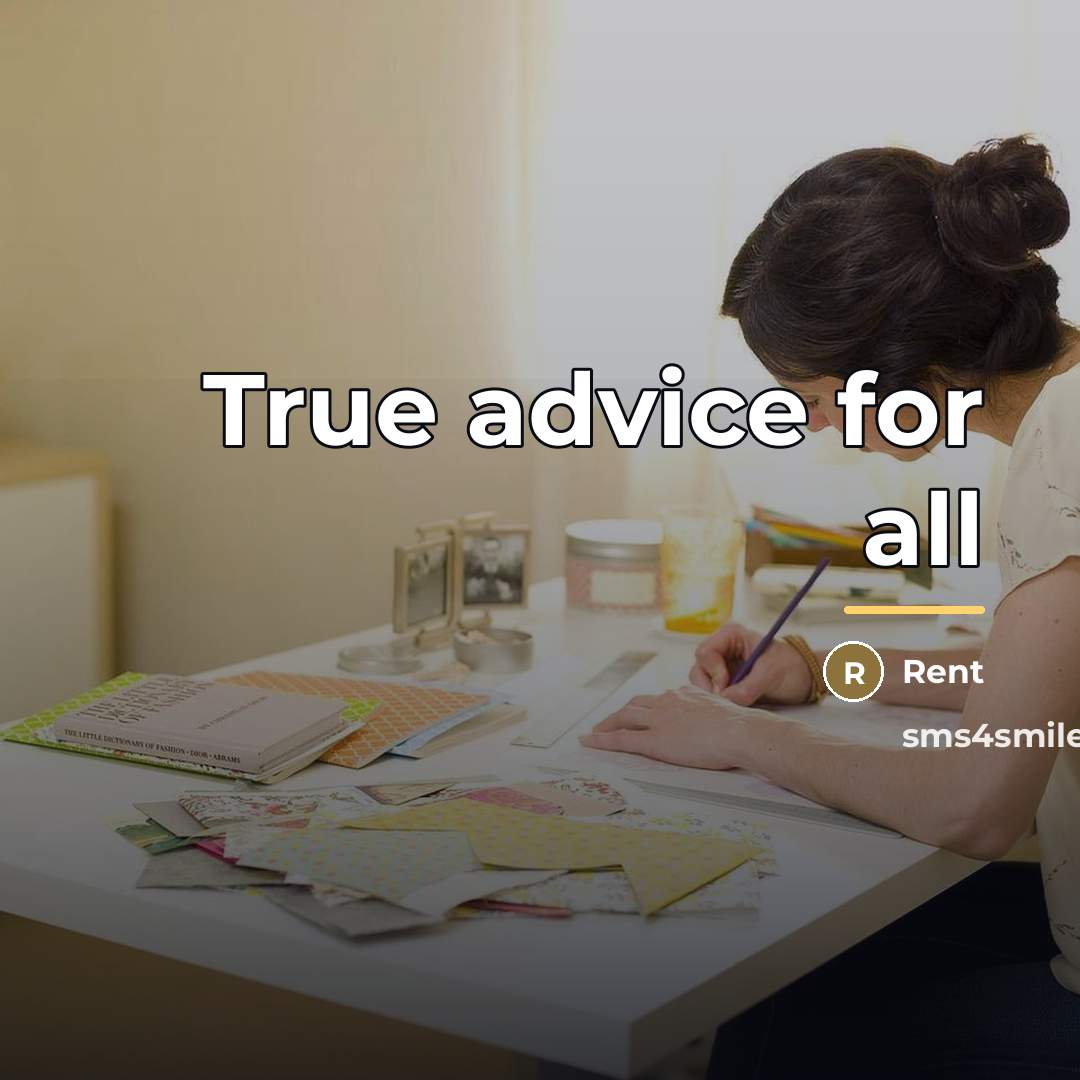 “True advice for all…” quote by Rent