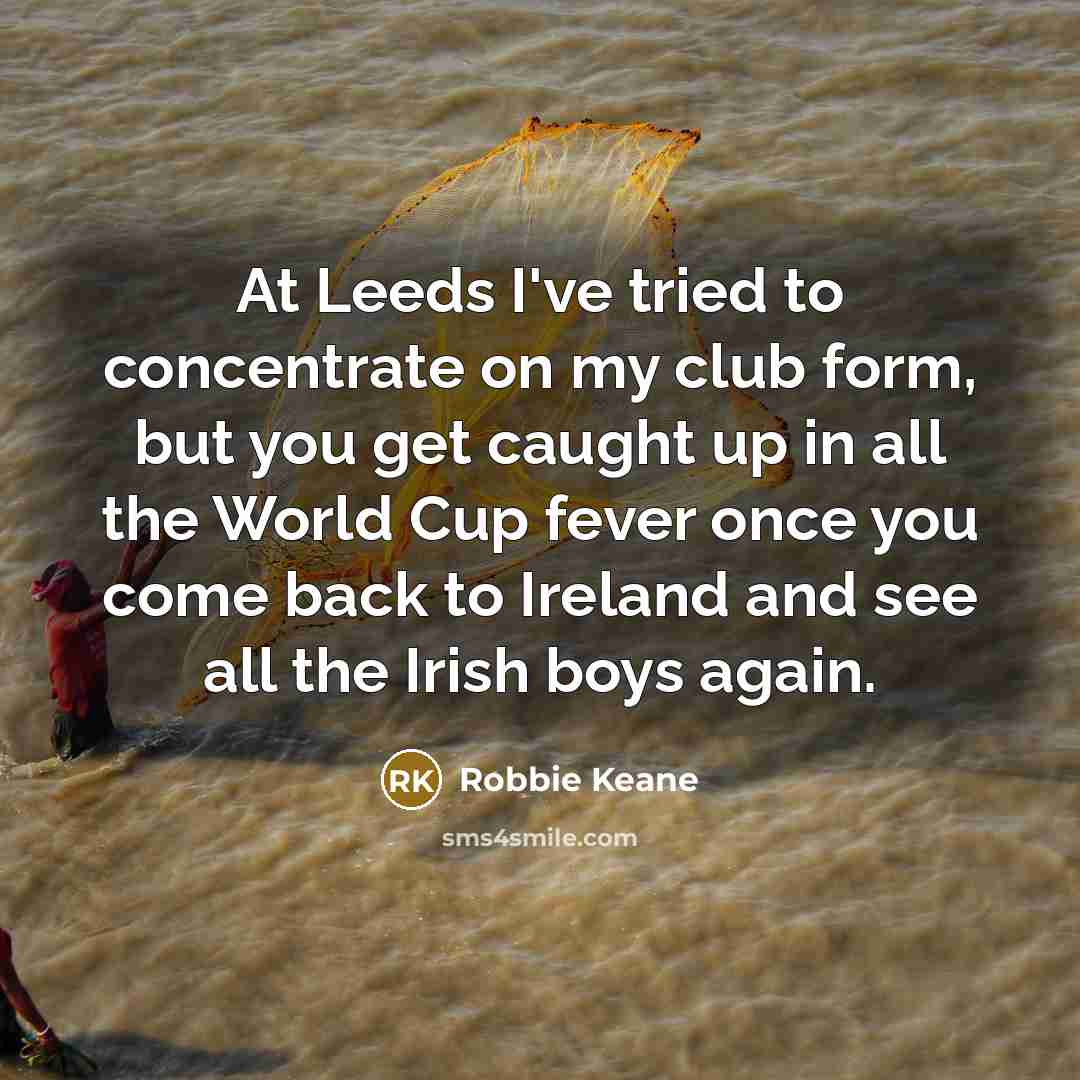 “At Leeds I've tried to concentrate on my club form,…” quote by Robbie Keane