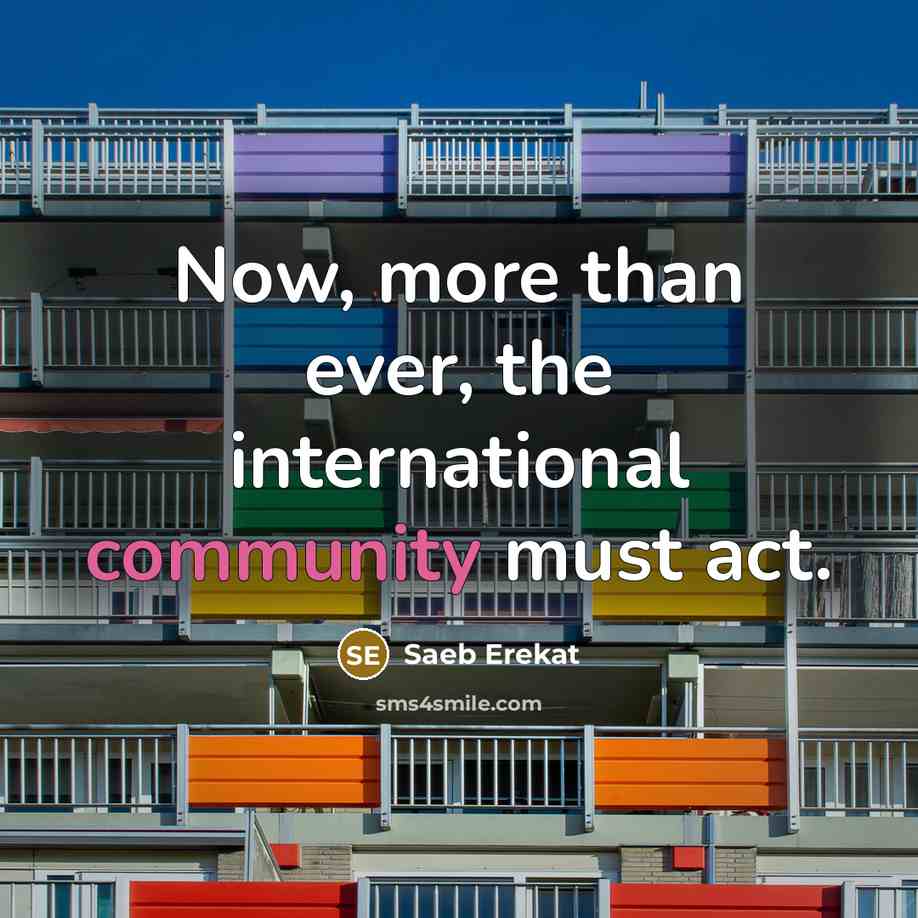 “Now, more than ever, the international community must act.…” quote by Saeb Erekat