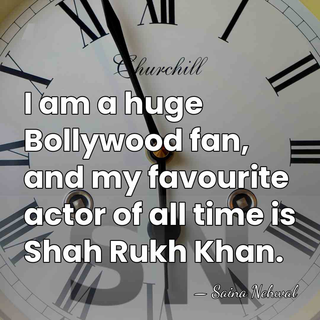 I am a huge Bollywood fan, and my favourite actor of all&hellip; - Saina Nehwal
