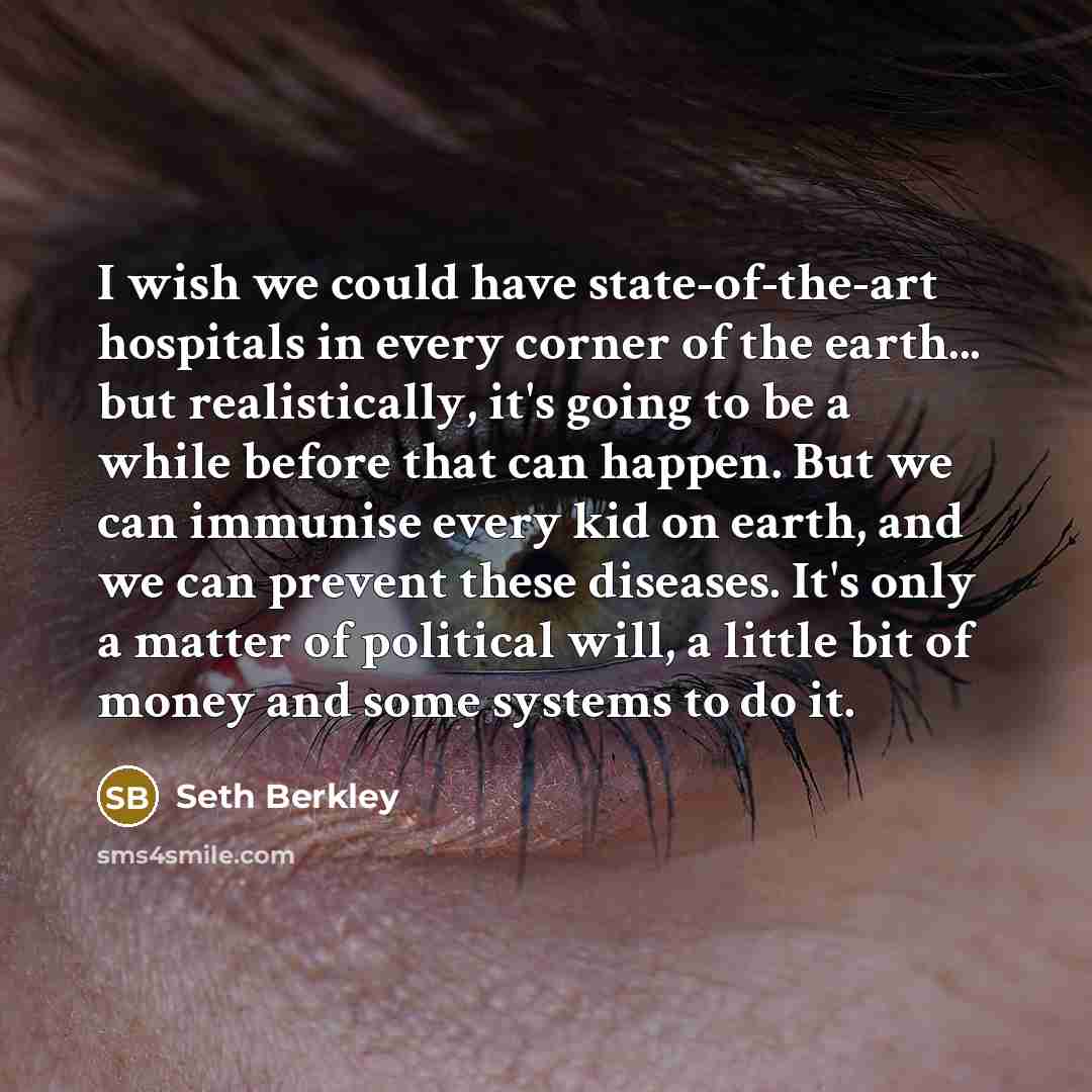 “I wish we could have state-of-the-art hospitals in every corner…” quote by Seth Berkley