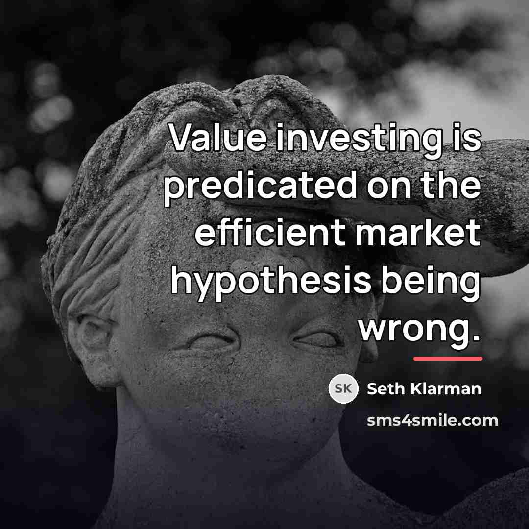 “Value investing is predicated on the efficient market hypothesis being…” quote by Seth Klarman