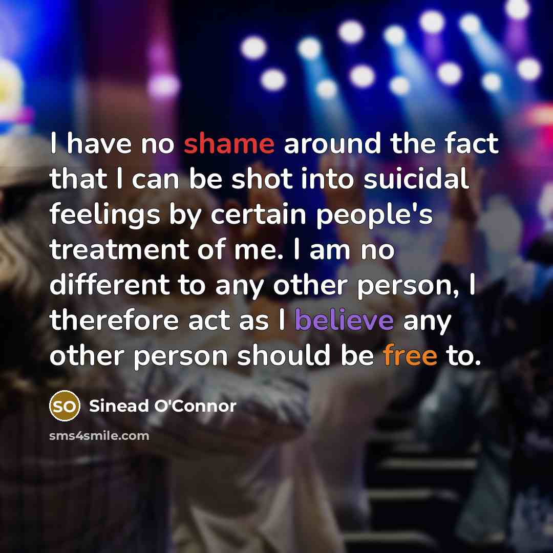 “I have no shame around the fact that I can…” quote by Sinead O'Connor