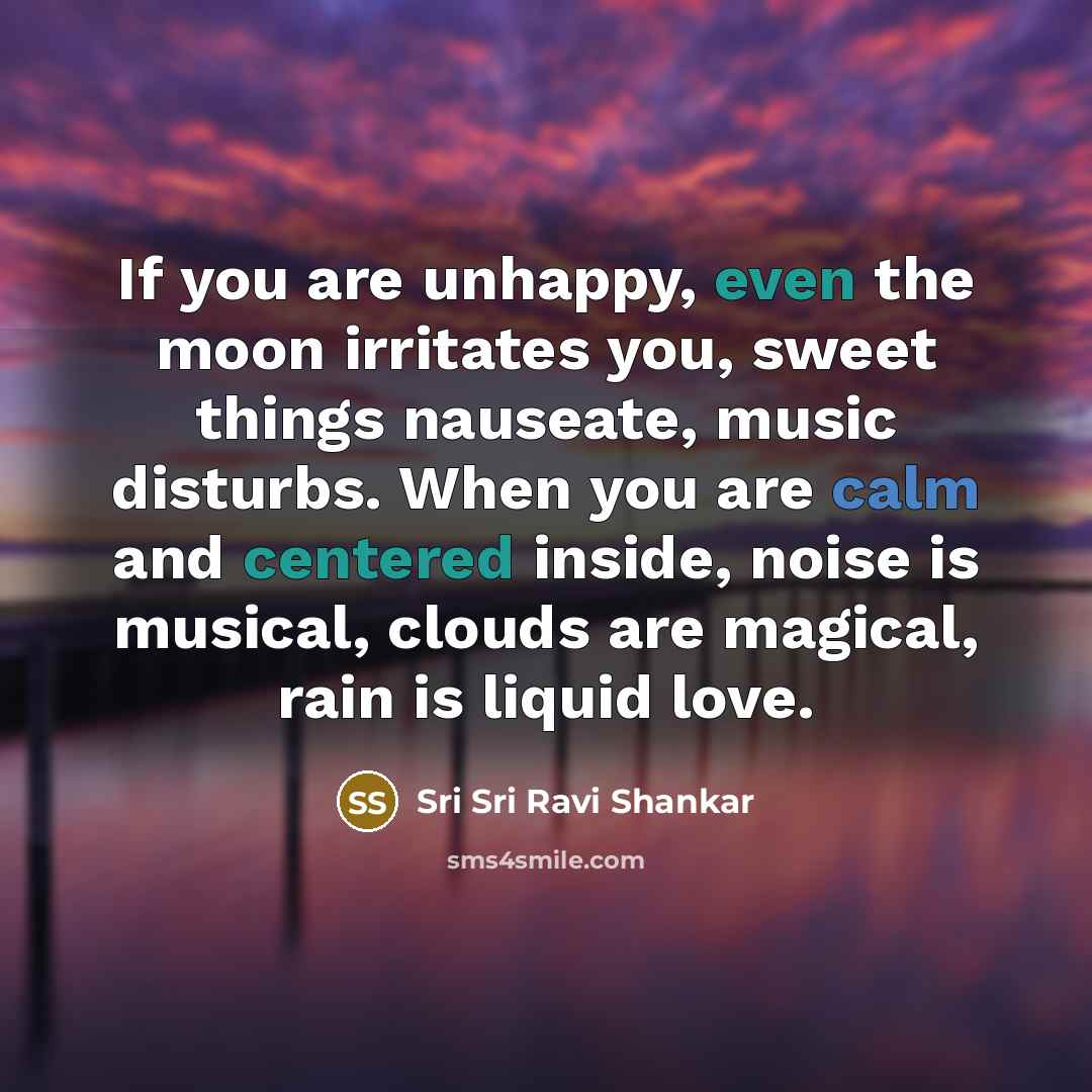 “If you are unhappy, even the moon irritates you, sweet…” quote by Sri Sri Ravi Shankar