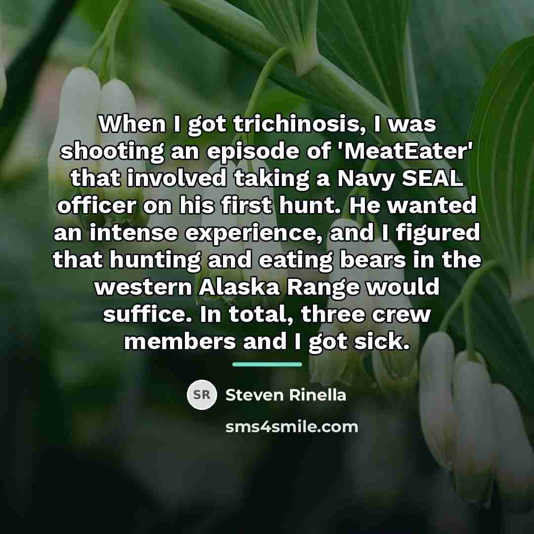 “When I got trichinosis, I was shooting an episode of…” quote by Steven Rinella