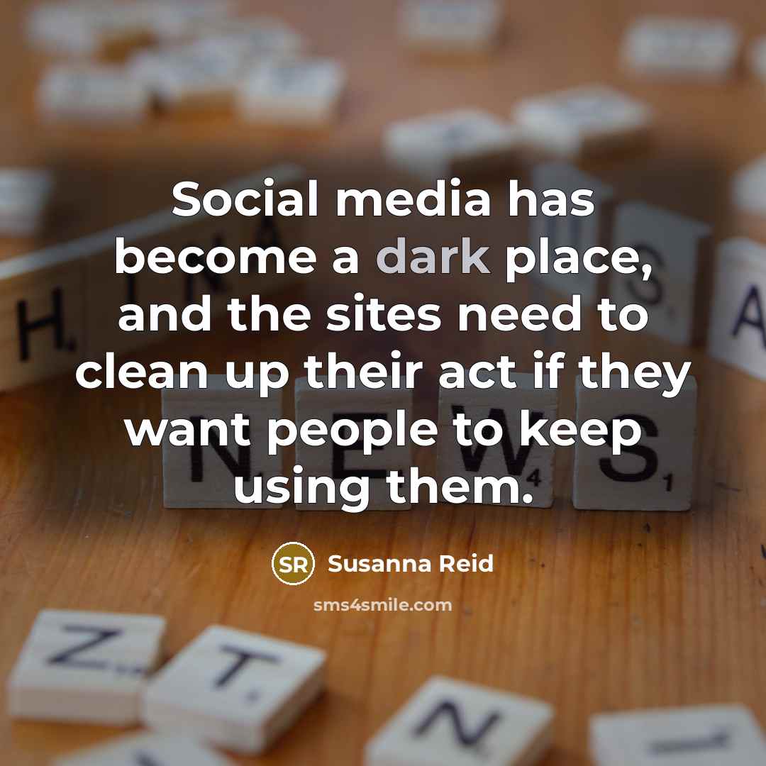 “Social media has become a dark place, and the sites…” quote by Susanna Reid