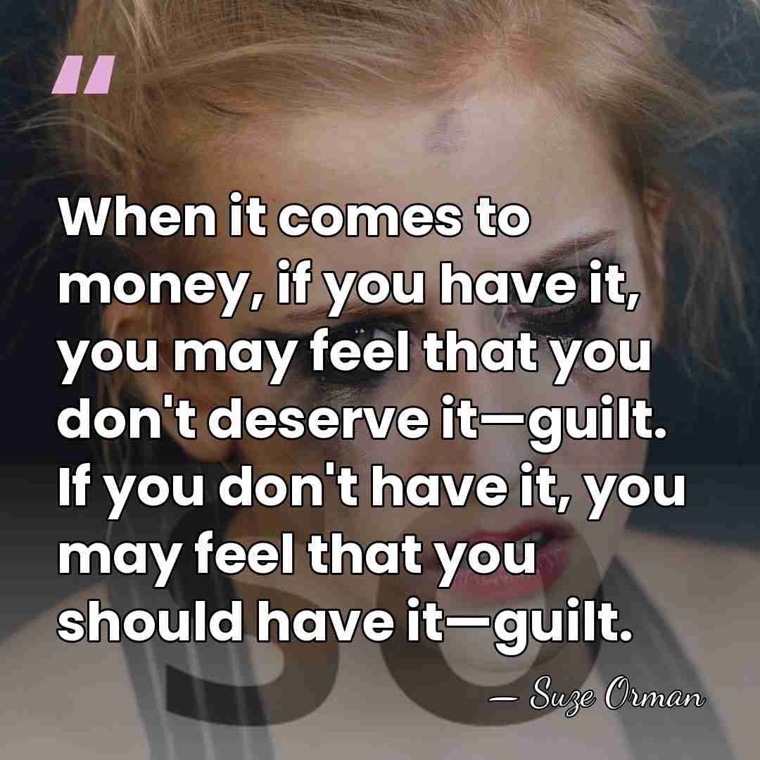 When it comes to money, if you have it, you may feel&hellip; - Suze Orman