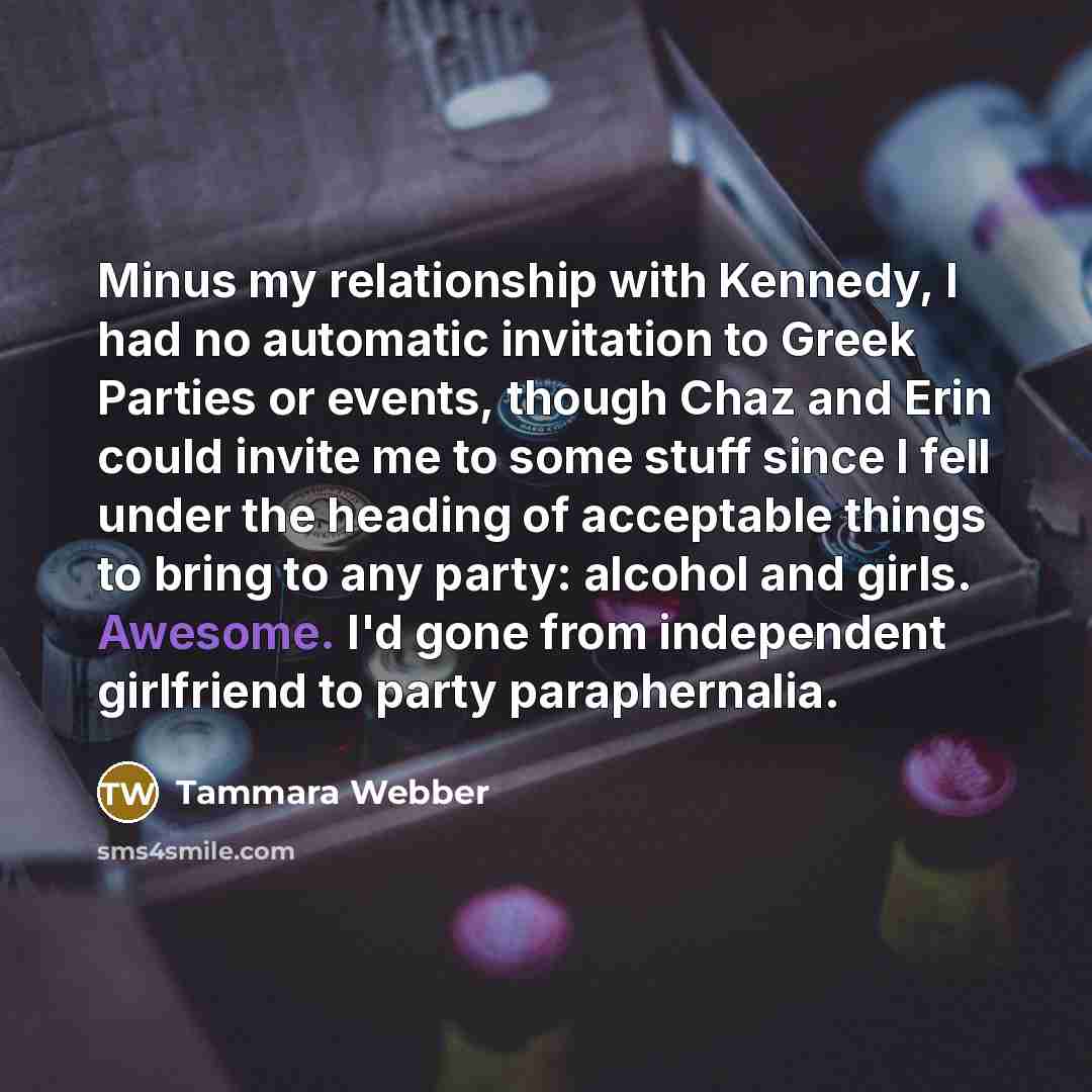 “Minus my relationship with Kennedy, I had no automatic invitation…” quote by Tammara Webber