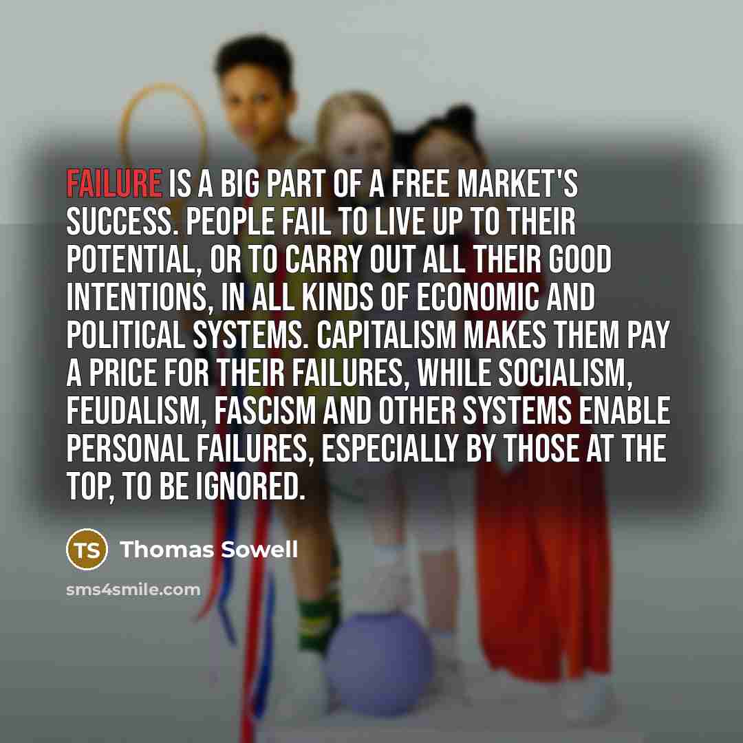 “Failure is a big part of a free market's success.…” quote by Thomas Sowell