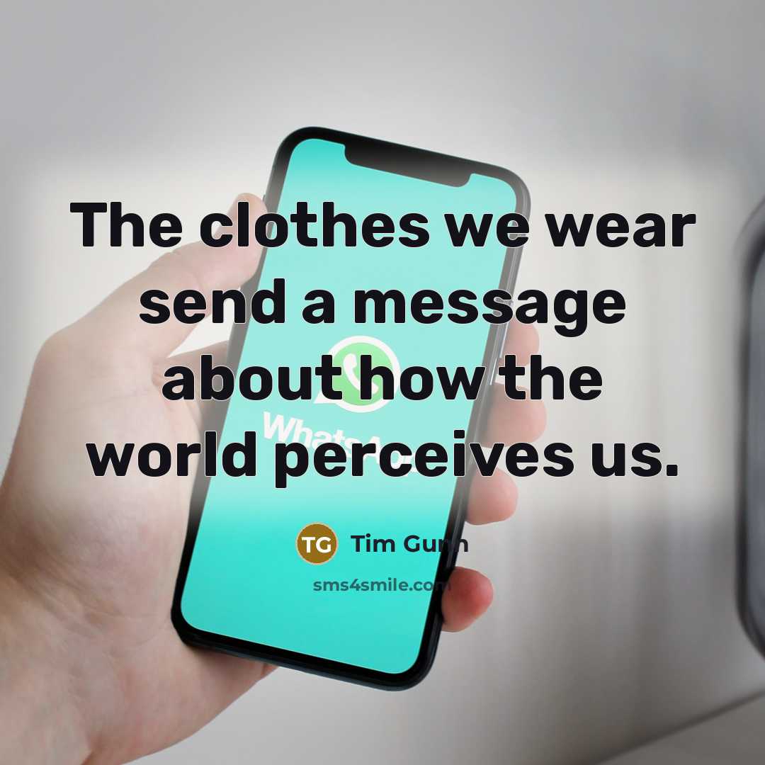 “The clothes we wear send a message about how the…” quote by Tim Gunn