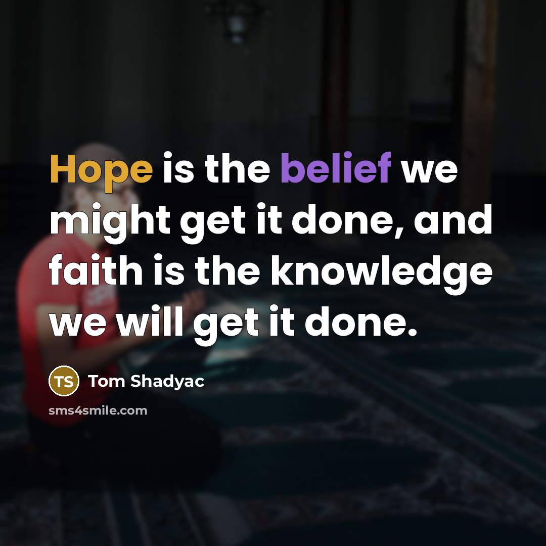 “Hope is the belief we might get it done, and…” quote by Tom Shadyac