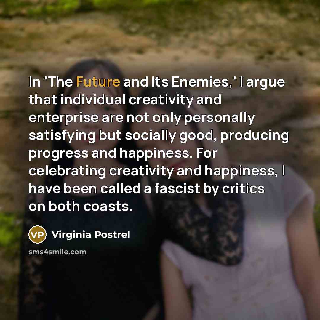 “In 'The Future and Its Enemies,' I argue that individual…” quote by Virginia Postrel