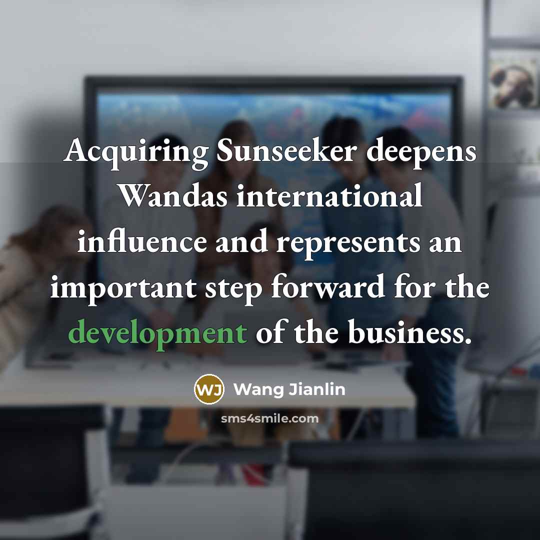 “Acquiring Sunseeker deepens Wandas international influence and represents an important…” quote by Wang Jianlin