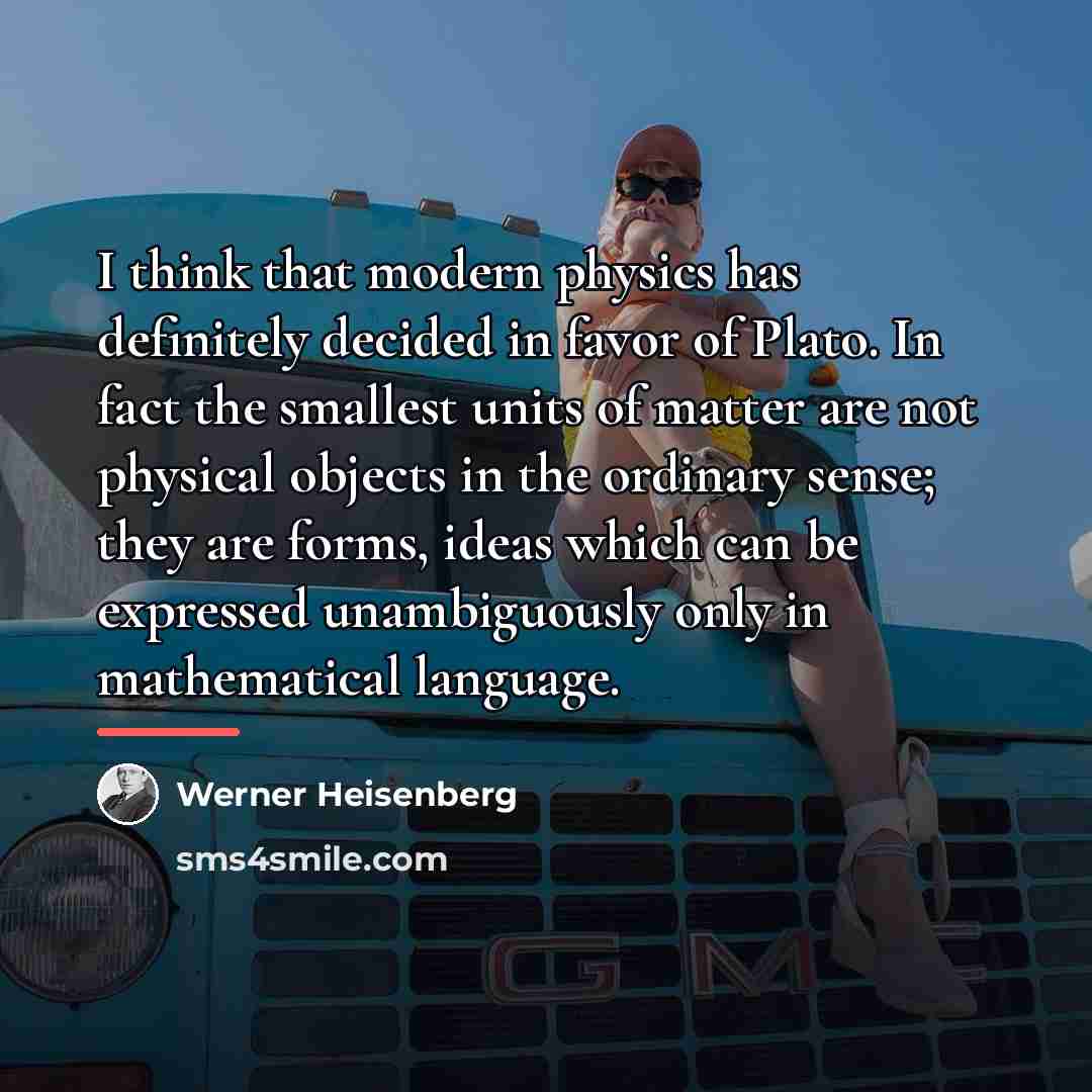 “I think that modern physics has definitely decided in favor…” quote by Werner Heisenberg