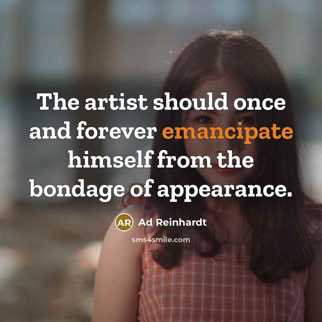 “The artist should once and forever emancipate himself from the…” quote by Ad Reinhardt
