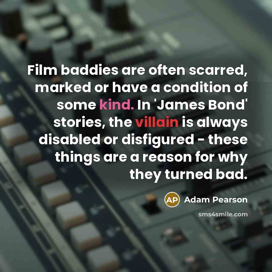 “Film baddies are often scarred, marked or have a condition…” quote by Adam Pearson