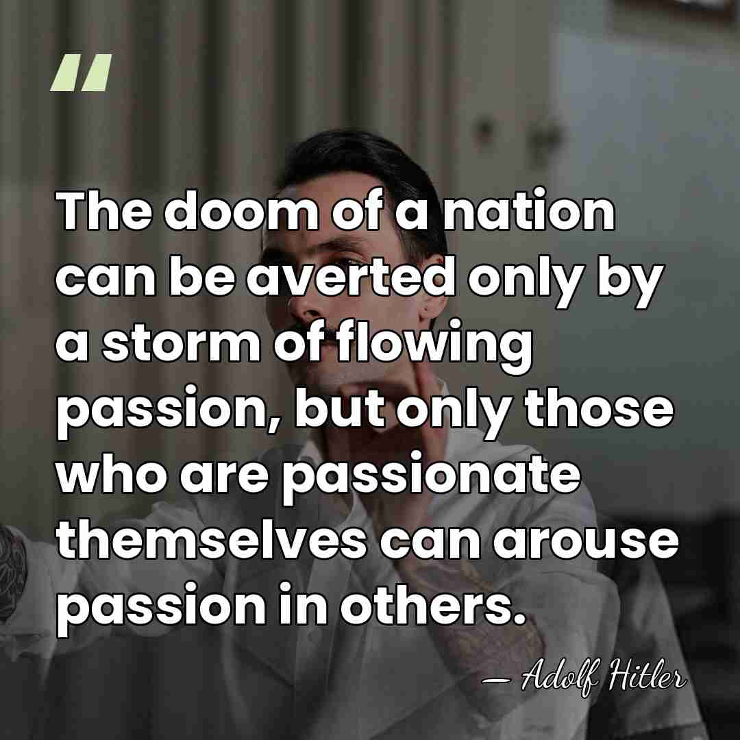 The doom of a nation can be averted only by a storm&hellip; - Adolf Hitler