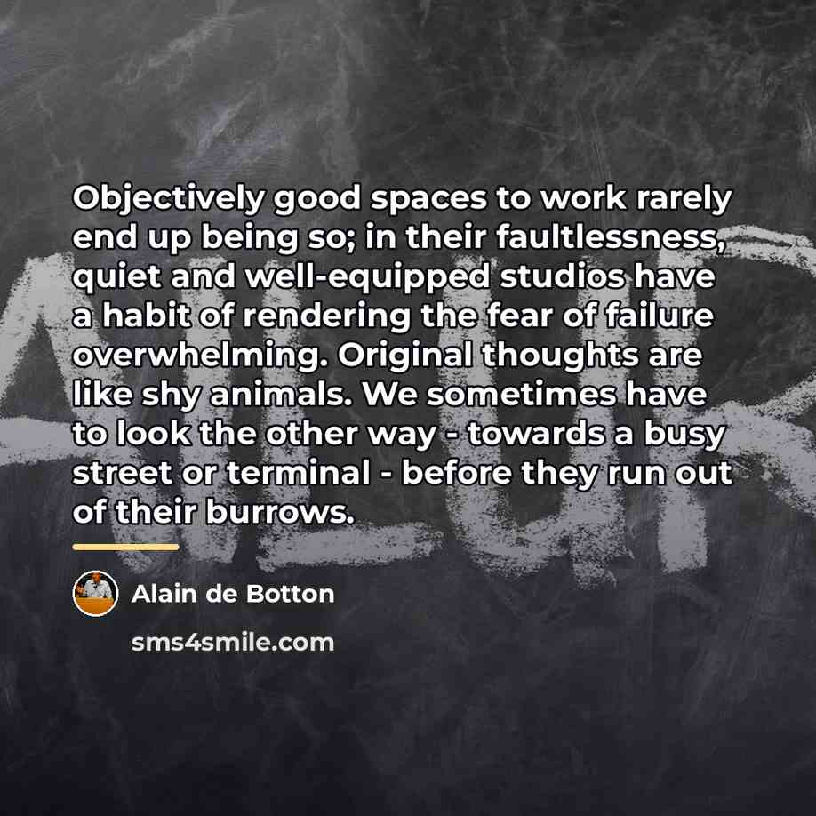 “Objectively good spaces to work rarely end up being so;…” quote by Alain de Botton