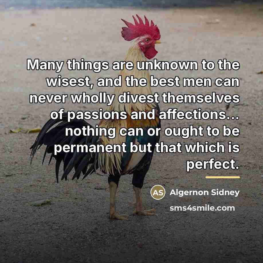 “Many things are unknown to the wisest, and the best…” quote by Algernon Sidney