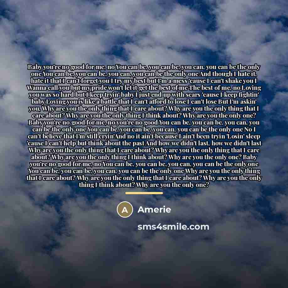 “Baby you're no good for me, no You can be,…” quote by Amerie