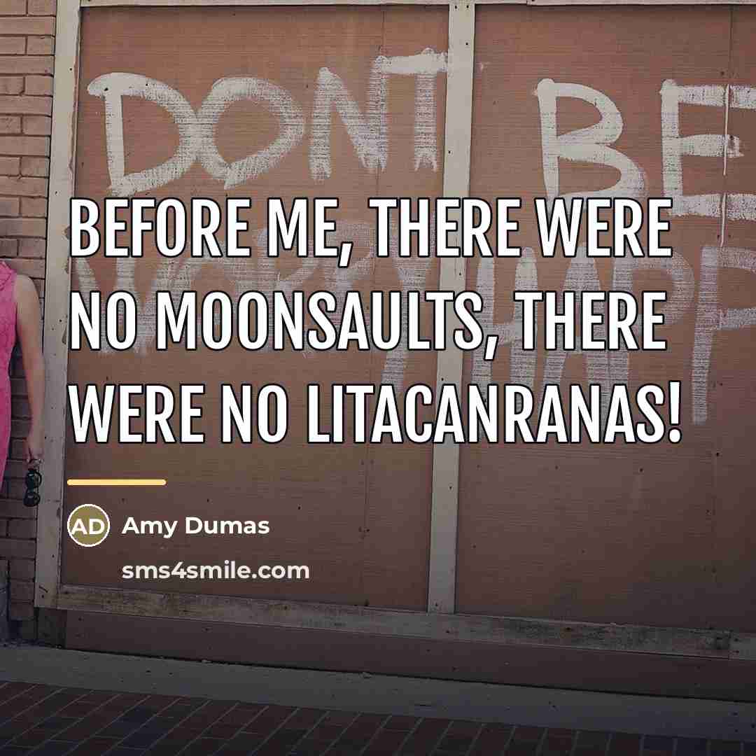 “Before me, there were no moonsaults, there were no Litacanranas!…” quote by Amy Dumas