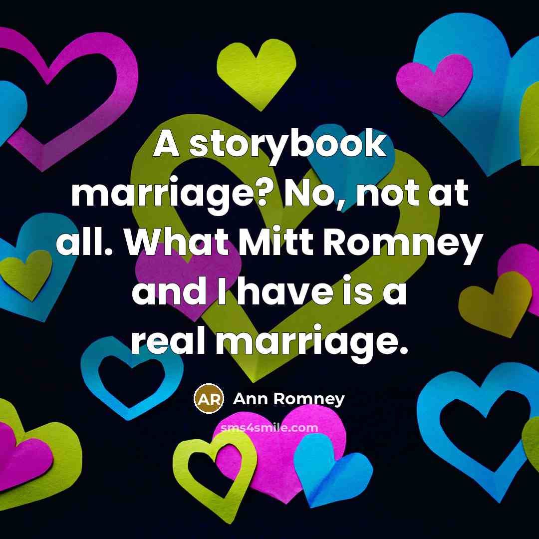 “A storybook marriage? No, not at all. What Mitt Romney…” quote by Ann Romney