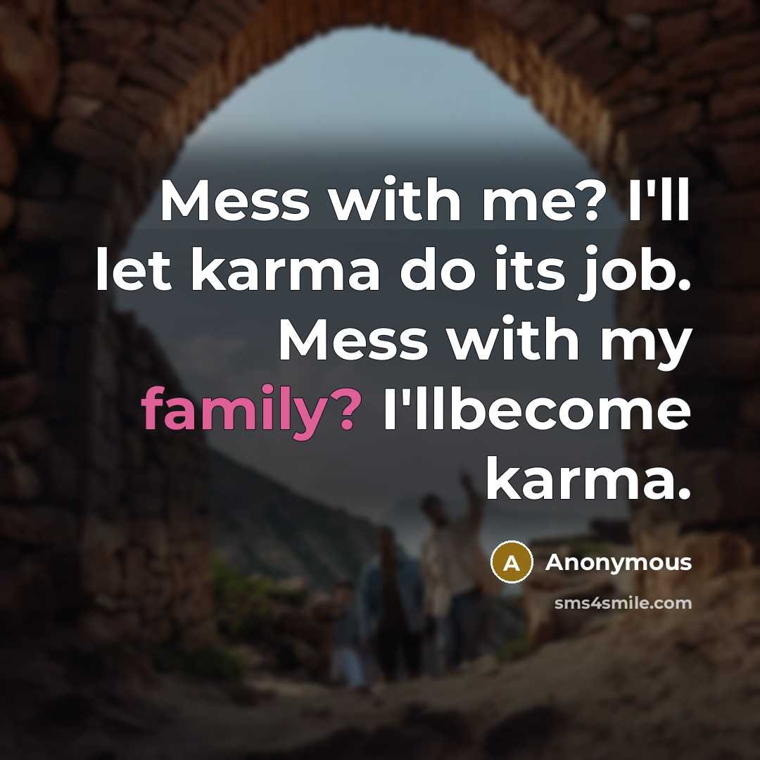 “Mess with me? I'll let karma do its job. Mess…” quote by Anonymous