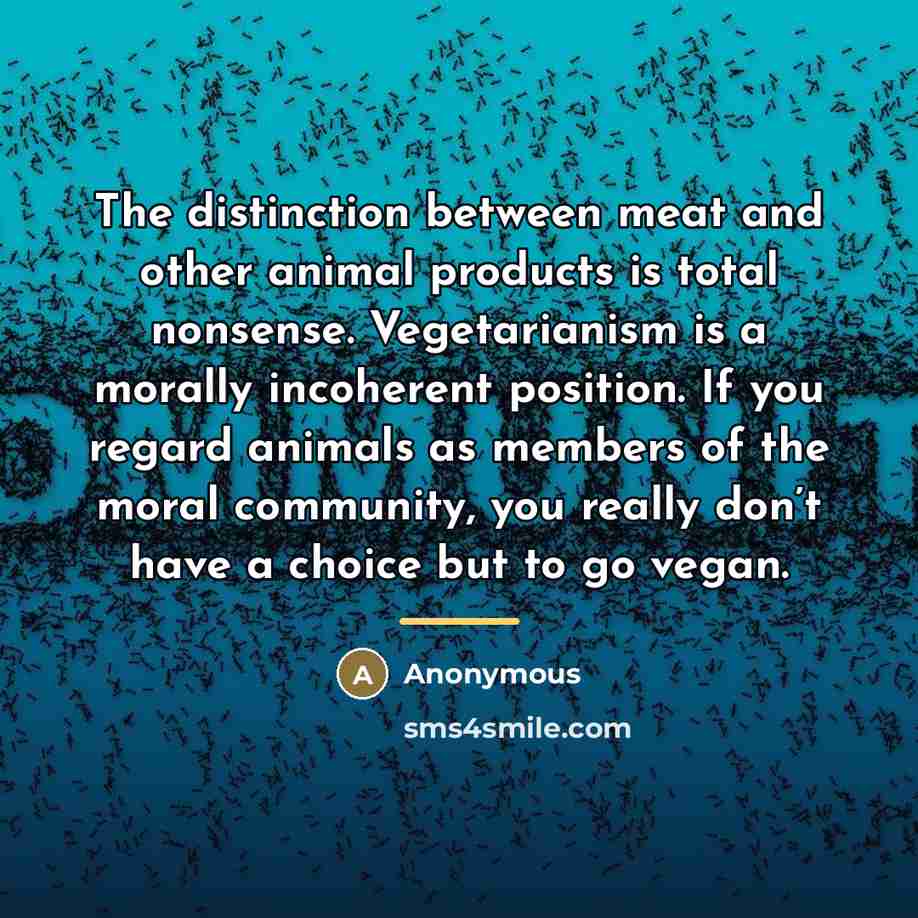 “The distinction between meat and other animal products is total…” quote by Anonymous
