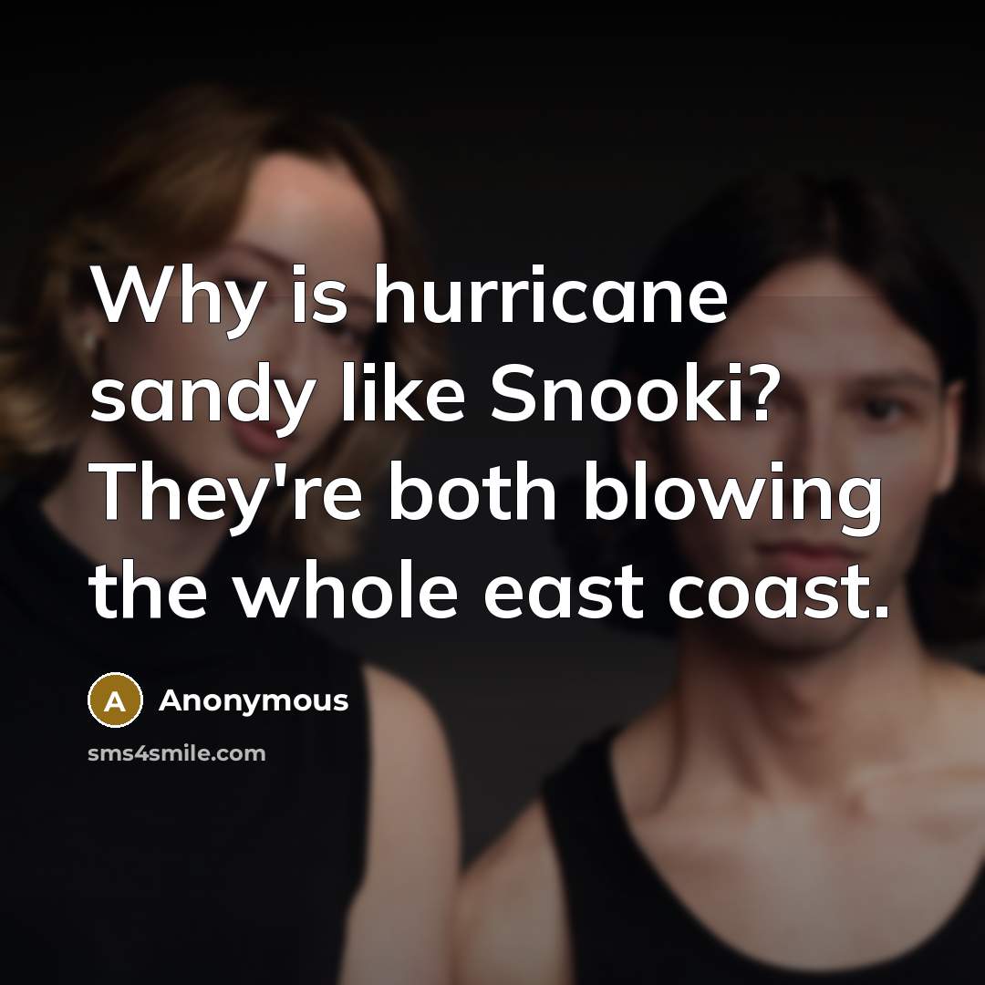 “Why is hurricane sandy like Snooki? They're both blowing the…” quote by Anonymous