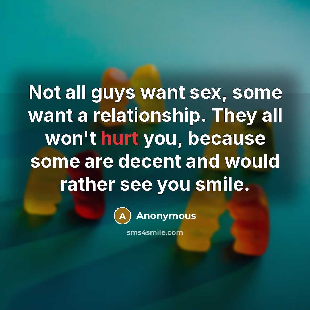“Not all guys want sex, some want a relationship. They…” quote by Anonymous