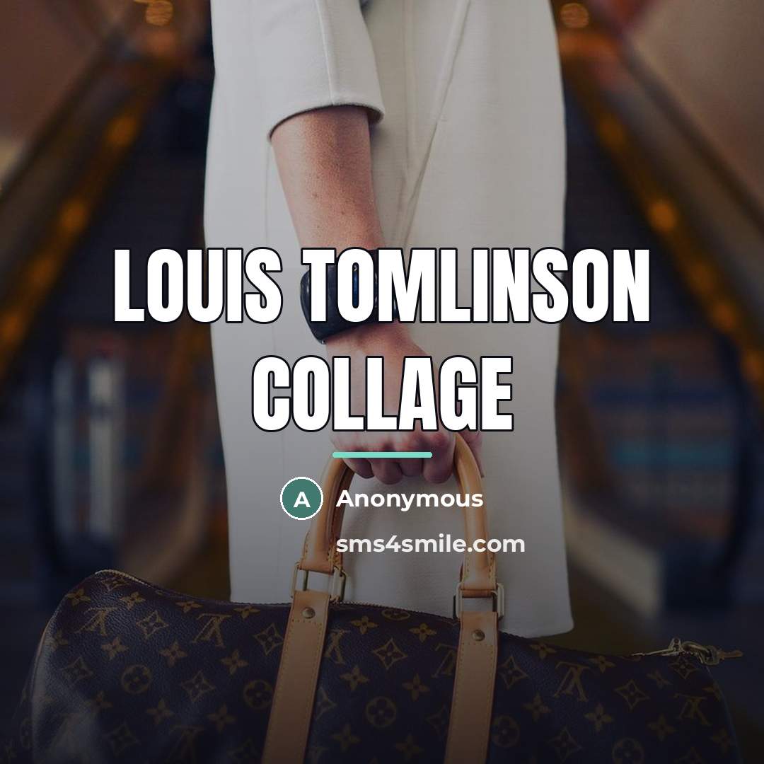 “LOUIS TOMLINSON COLLAGE…” quote by Anonymous