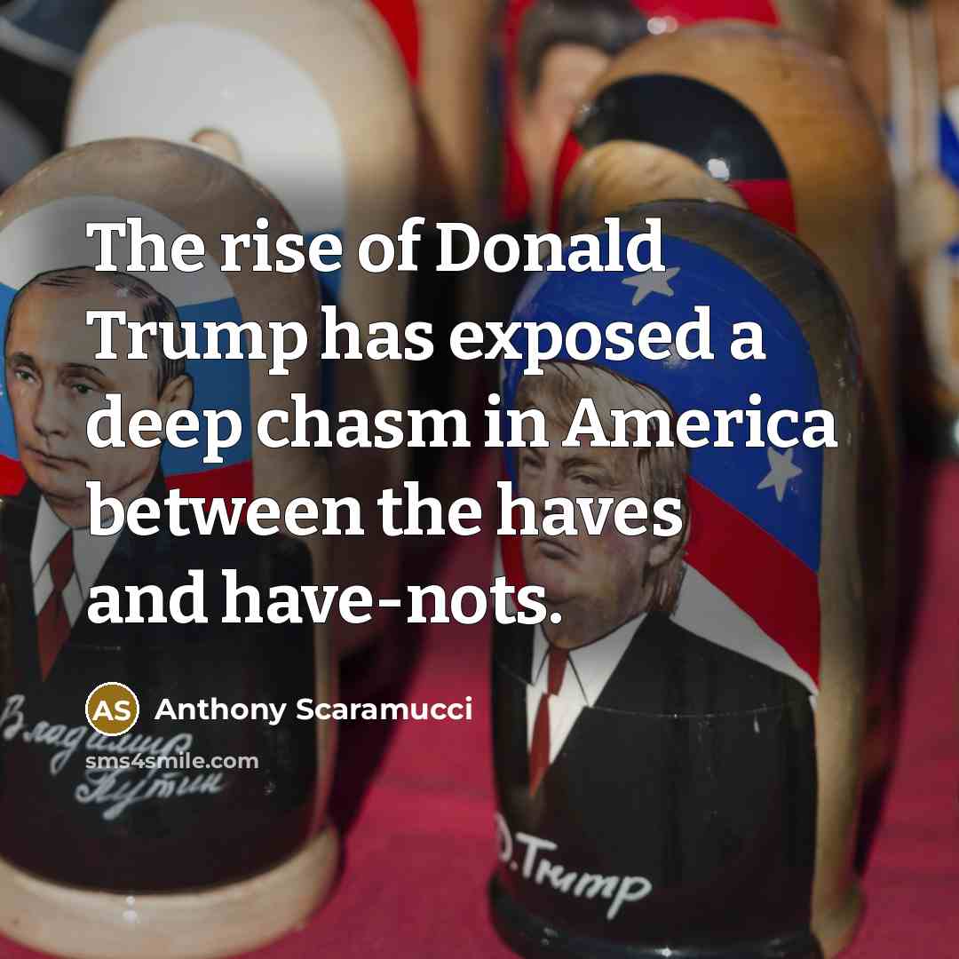 “The rise of Donald Trump has exposed a deep chasm…” quote by Anthony Scaramucci
