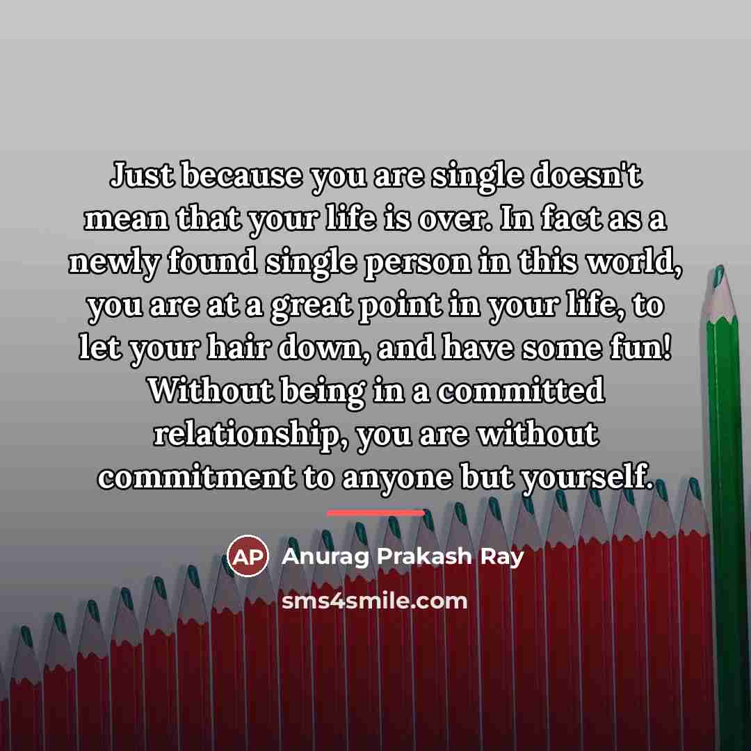 “Just because you are single doesn't mean that your life…” quote by Anurag Prakash Ray