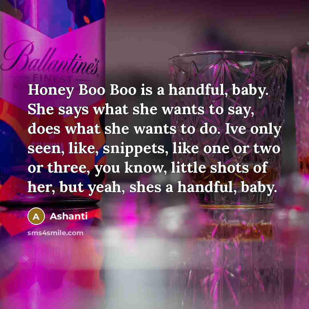 “Honey Boo Boo is a handful, baby. She says what…” quote by Ashanti
