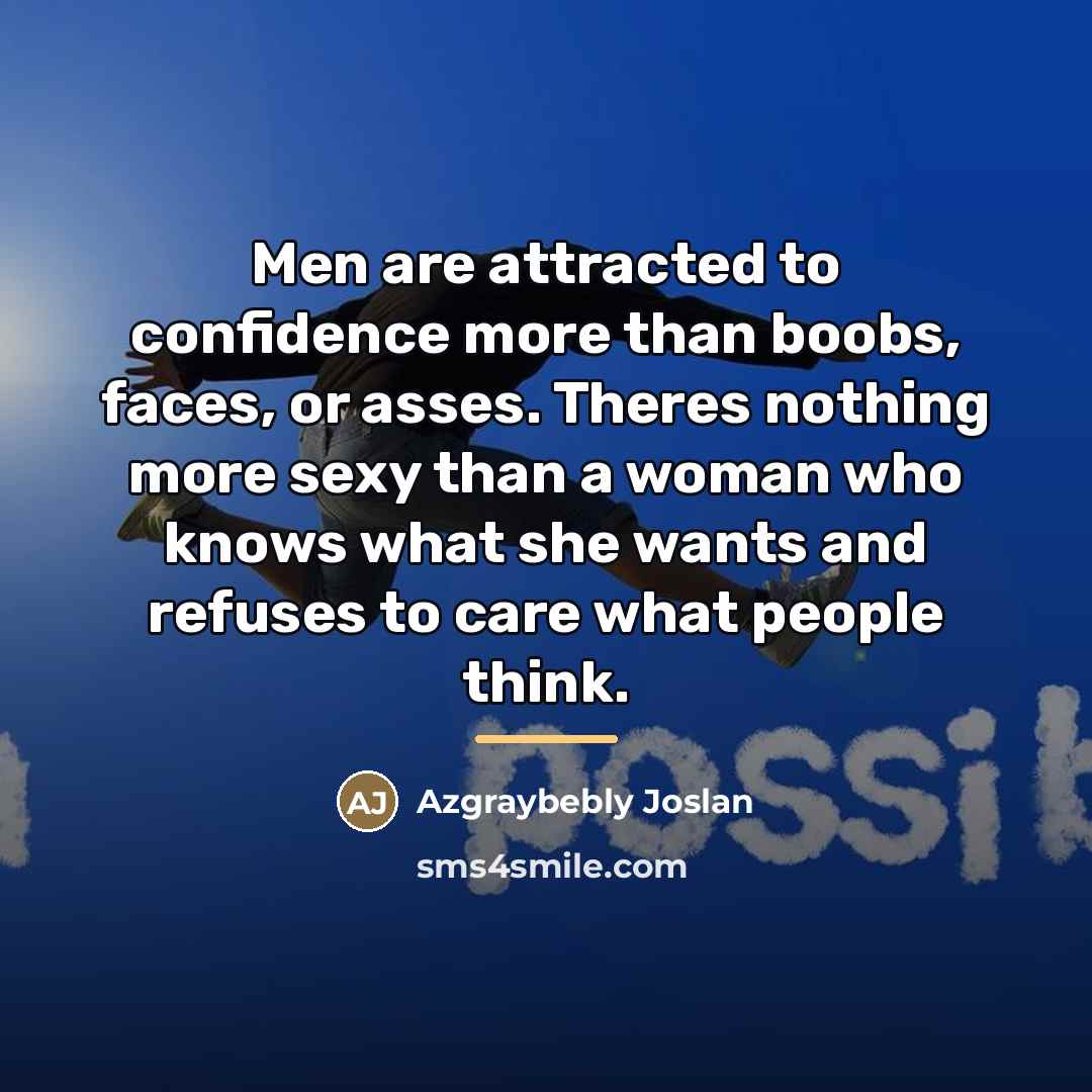 “Men are attracted to confidence more than boobs, faces, or…” quote by Azgraybebly Joslan