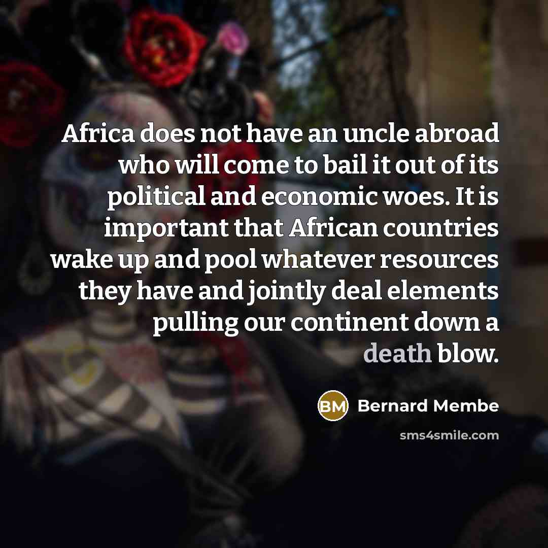“Africa does not have an uncle abroad who will come…” quote by Bernard Membe