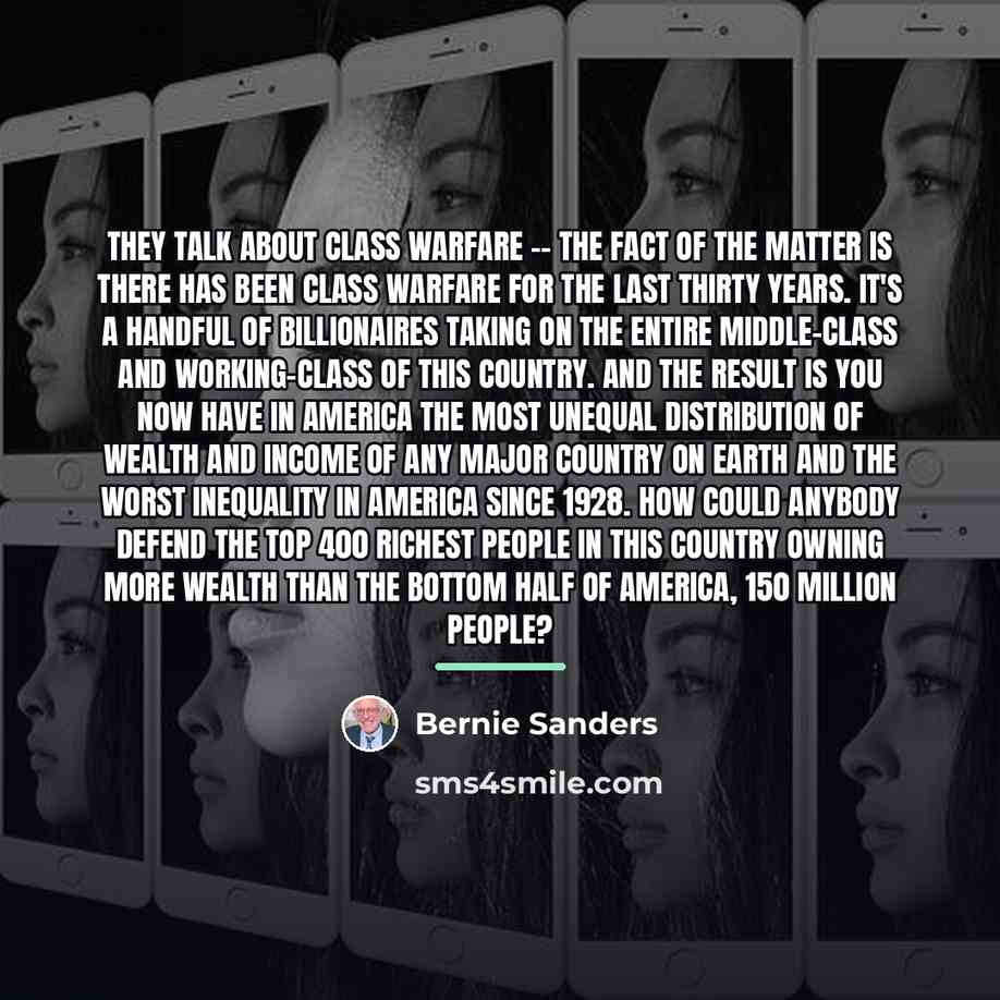 “They talk about class warfare -- the fact of the…” quote by Bernie Sanders