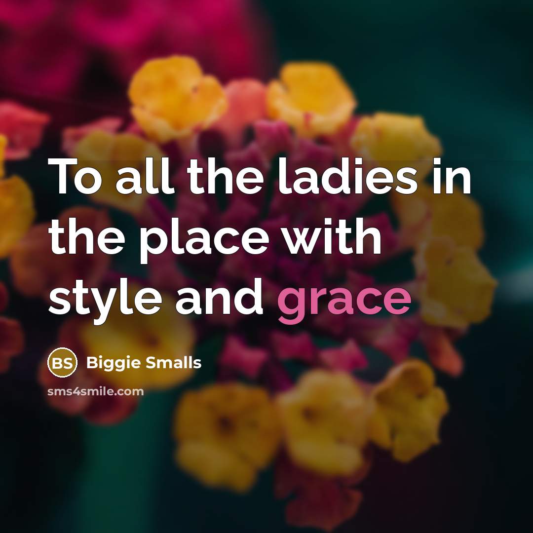 “To all the ladies in the place with style and…” quote by Biggie Smalls